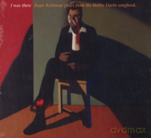 Roger Kellaway: I Was There - Kellaway Plays Bobby Darin Songbook [CD]