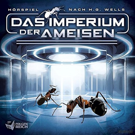 Das Imperium Ameisen: Das Imperium der Ameisen (Hörspiel nach H.G. Wells) [CD]