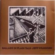 Jeff Wilkinson: Ballads In Plain Talk [CD]