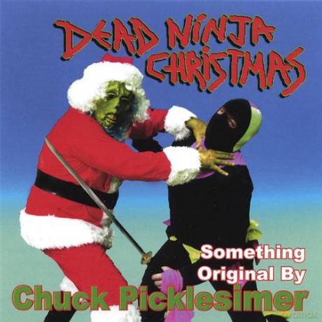 Chuck Picklesimer: Dead Ninja Christmas [CD]