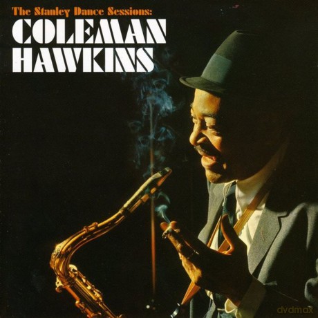 Coleman Hawkins: The Stanley Dance Sessions [CD]