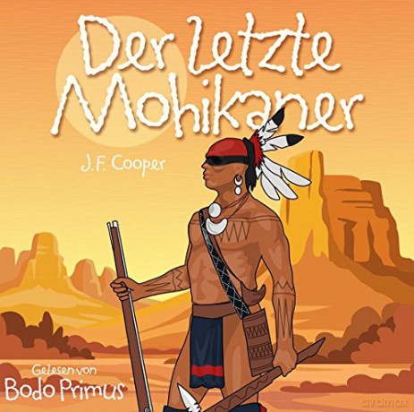 Gelesen Bodo Primus: Der Letzte Mohikaner Von James Fenimoore Cooper [2CD]