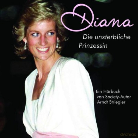 Arndt Striegler: Diana - Die Unsterbliche Prinzessin [CD]