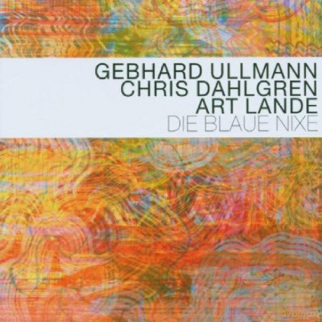 Gebhard Ullmann, Chris Dahlgren, Art Lande: Die Blaue Nixe [CD]