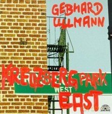 Gebhard Ullmann: Kreuzberg Park East [CD]