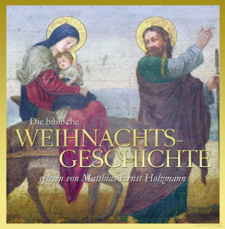 Gelesen Matthias Ernst Holzmann: Die Biblische Weihnachtsgeschichte [CD]
