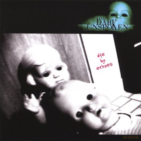 Dark Unspoken: Die By Echoes [CD]