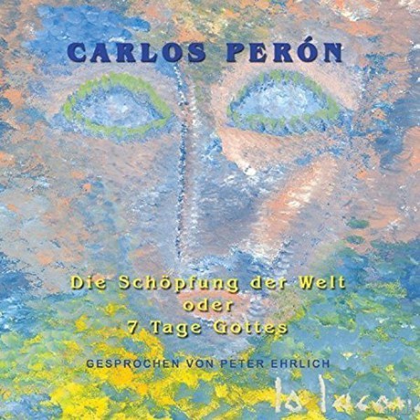 Carlos Peron: Die Schpfung der Welt [CD]