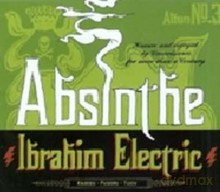 Ibrahim Electric: Absinthe [CD]