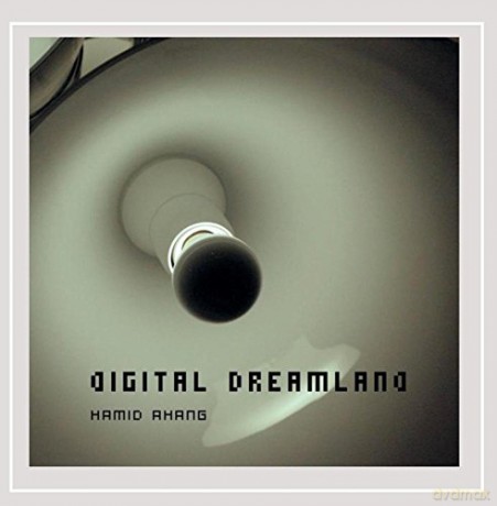 Hamid Ahang: Digital Dreamland [CD]