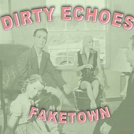 Dirty Echoes: Dirty Echoes - Faketown [CD]