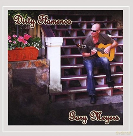 Gary Meyers: Dirty Flamenco [CD]