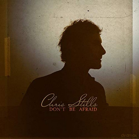 Chris Stills: Don't Be Afraid [CD]