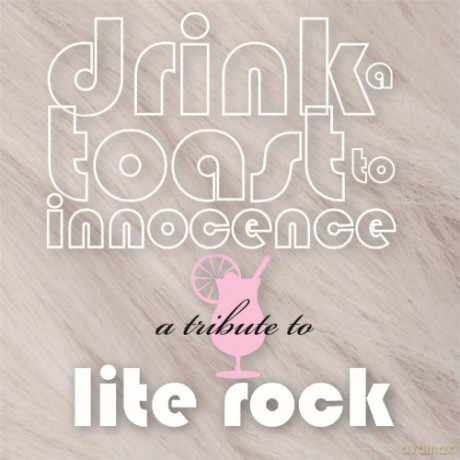 A Tribute to Lite Rock: Drink a Toast to Innocence [CD]