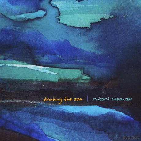 Robert Capowski: Drinking the Sea [CD]