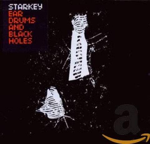 Starkey: Ear Drums and Black Holes [CD]