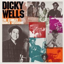Dicky Wells: The Stanley Dance Sessions [CD]