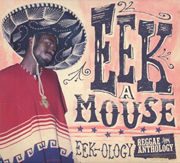 Eek-a-Mouse: Eek-Ology: Reggae Anthology [3CD]