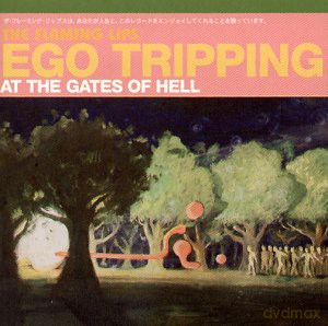 The Flaming Lips: Ego Tripping at the Gates [CD]