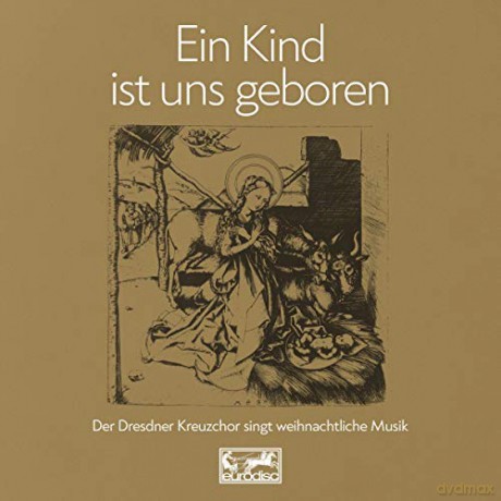 Dresdner Kreuzchor: Ein Kind ist uns geboren - Der Dresdner Kreuzchor singt weihnachtliche Musik [CD]