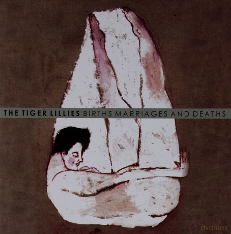 The Tiger Lillies: Births Marriages And Deaths [CD]