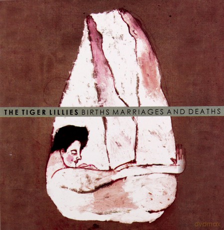 The Tiger Lillies: Births Marriages And Deaths [CD]