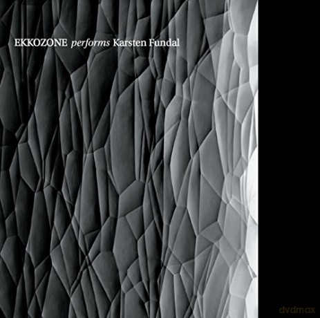 Ekkozone: Ekkozone Performs Karsten Fundal [CD]