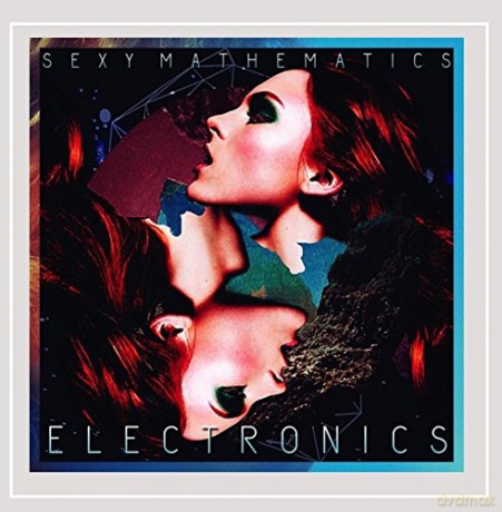 Sexy Mathematics: Electronics [CD]