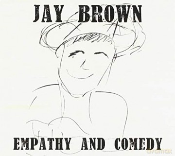 Jay Brown: Empathy And Comedy [CD]