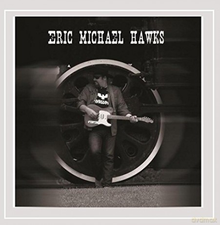 Eric Michael Hawks: Eric Michael Hawks [CD]