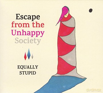 Equally Stupid: Escape From The Unhappy Society [CD]