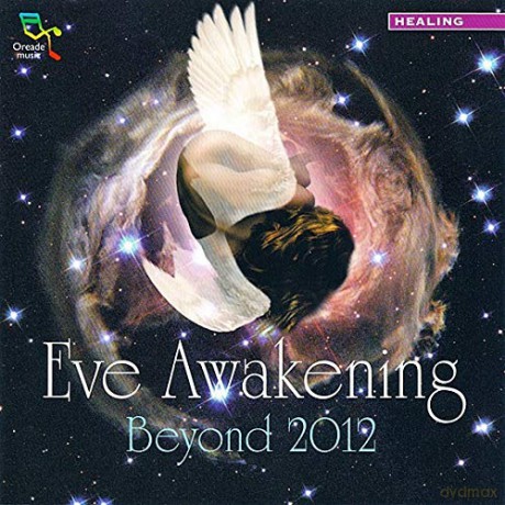 V.a.(Oreade): Eve Awakening Beyond 2012 [CD]