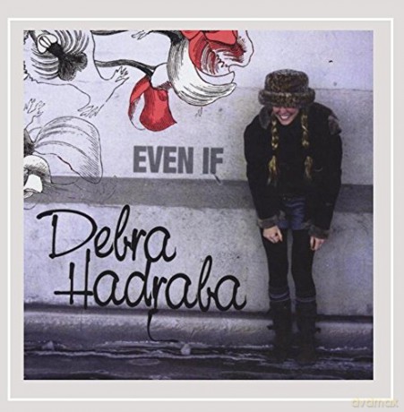 Debra Hadraba: Even If [CD]