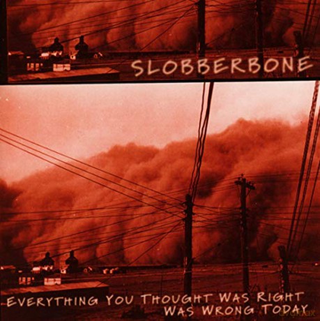 Slobberbone: Everything You Thought Was Right Was Wrong Today [CD]