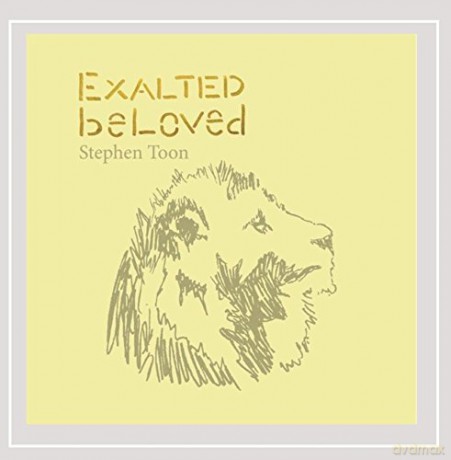 Stephen Toon: Exalted Beloved [CD]