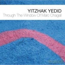 Yitzhak Yedid: Through The Window Of Marc Chagall [CD]