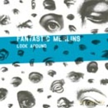Fantastics Merlins: Look Around [CD]