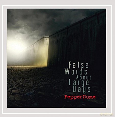 Pepperdome: False Words About Large Days [CD]