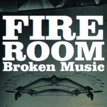 Fire Room: Broken Music [CD]