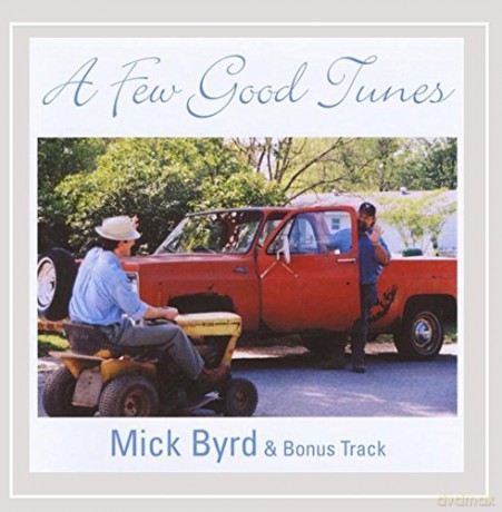 Mick Byrd: Few Good Tunes [CD]
