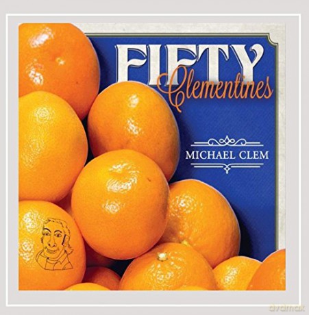 Michael Clem: Fifty Clementines [CD]