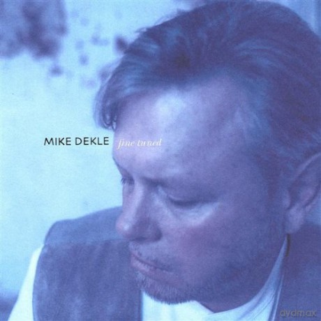 Mike Dekle: Fine Tuned [CD]