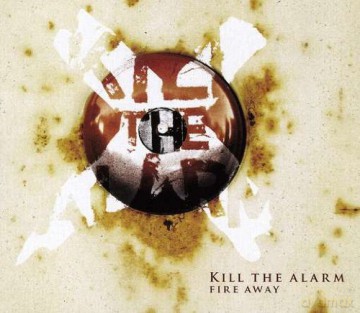 Kill Alarm: Fire Away [CD]