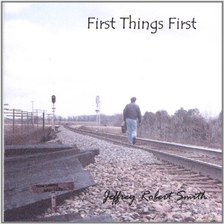 Jeffrey Robert Smith: First Things First [CD]
