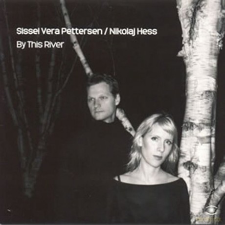Sissel Vera Pettersen, Nikolaj Hess: By This River [CD]