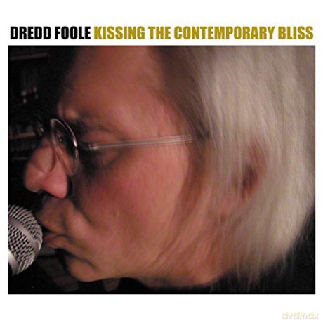 Dredd Foole: Kissing the Contemporary Bliss [2CD]