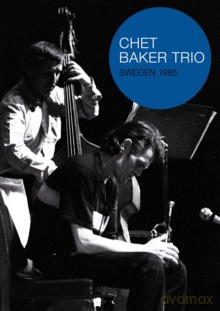 Chet Baker Trio: Sweden 1985 [DVD]