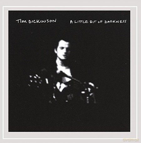 Tim Dickinson: Little Bit of Darkness [CD]