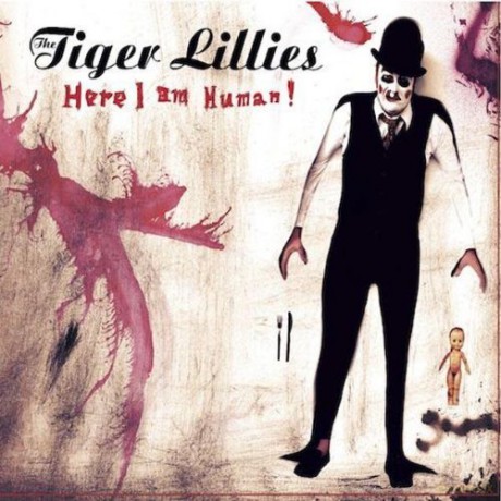 The Tiger Lillies: Here I Am Human [CD]