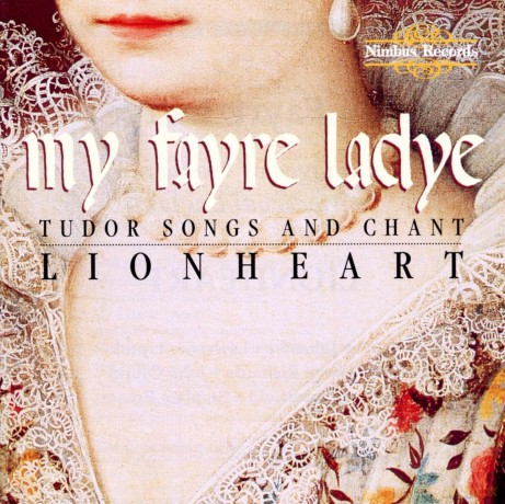 Lionheart: My Fayre Ladye (Tudor Songs And Chant) [CD]